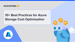 10+ Best Practices for Azure Storage Cost Optimization
