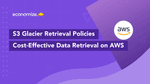 S3 Glacier Retrieval Policies: The Key to Cost-Effective Data Retrieval on AWS
