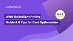 AWS QuickSight Pricing Guide & 6 Tips for Cost Optimization