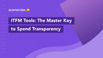 ITFM Tools: The Master Key to Spend Transparency